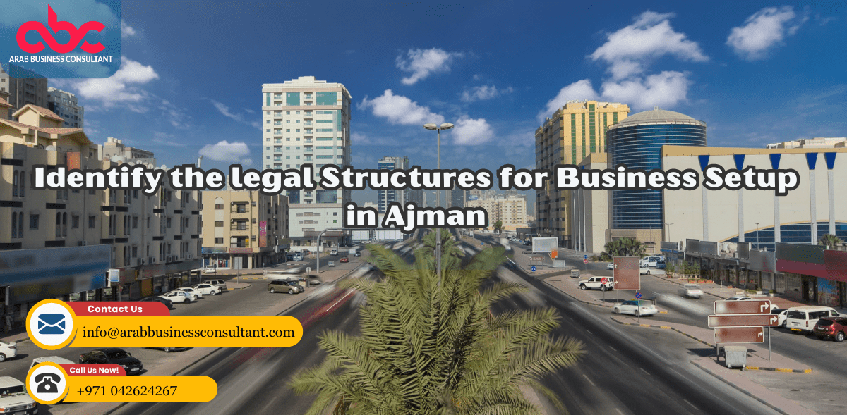 Legal Structures for Business Setup in Ajman in 2024