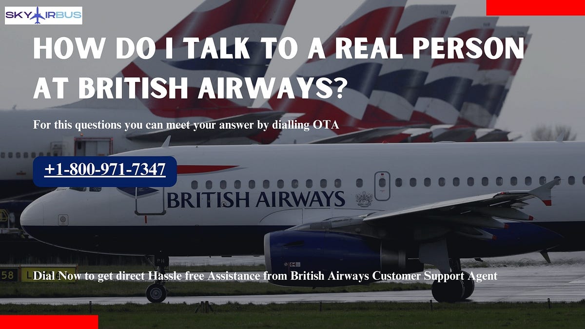 How do I talk to a real person at British Airways? | by Liam Ethan | Jun, 2024 | Medium