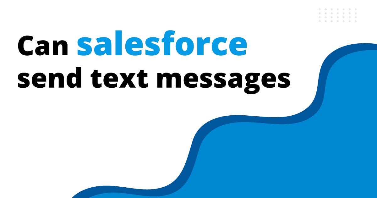 Can Salesforce Send Text Messages? Exploring SMS Capabilities for Birthday Campaigns