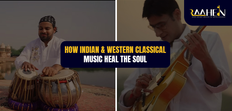 How Indian and Western Classical Music Heal the Soul - theContenting