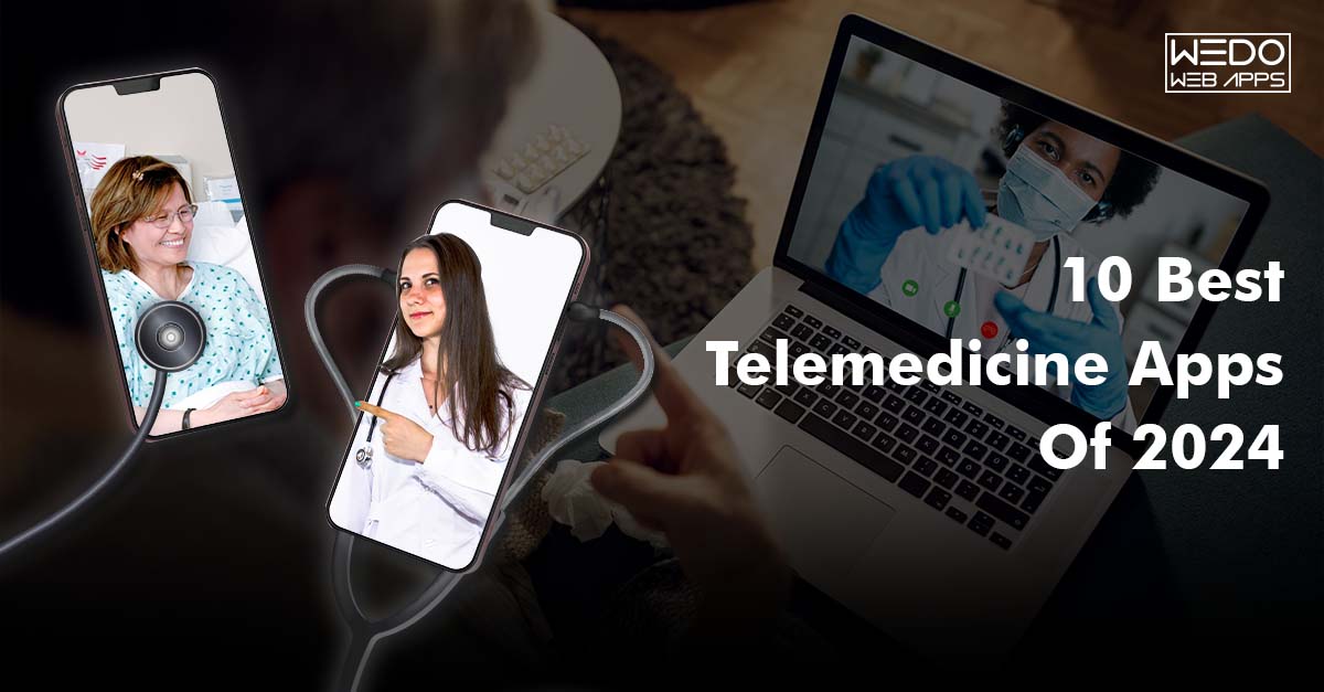 10 Best Telehealth and Telemedicine Apps in 2024