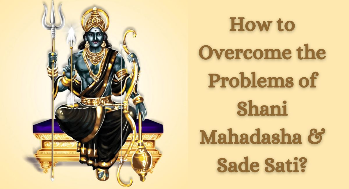 How to Overcome the Problems of Shani Mahadasha & Sade Sati? – Indian Astrology