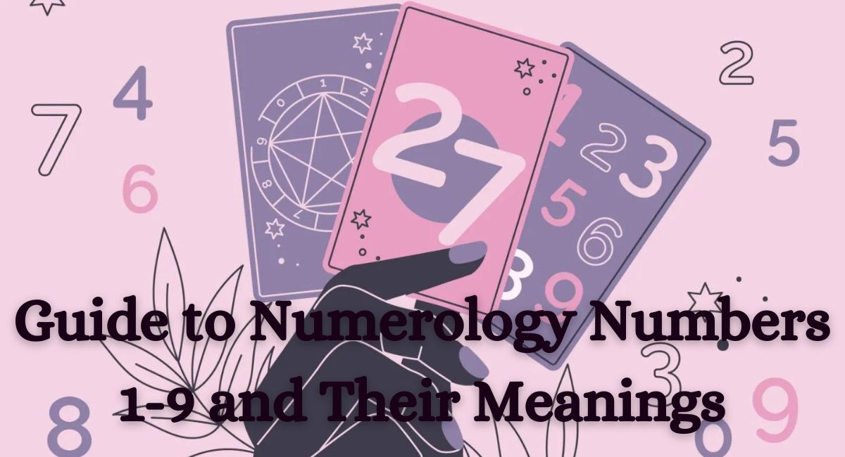 Guide to Numerology Numbers 1-9 and Their Meanings – Indian Astrology