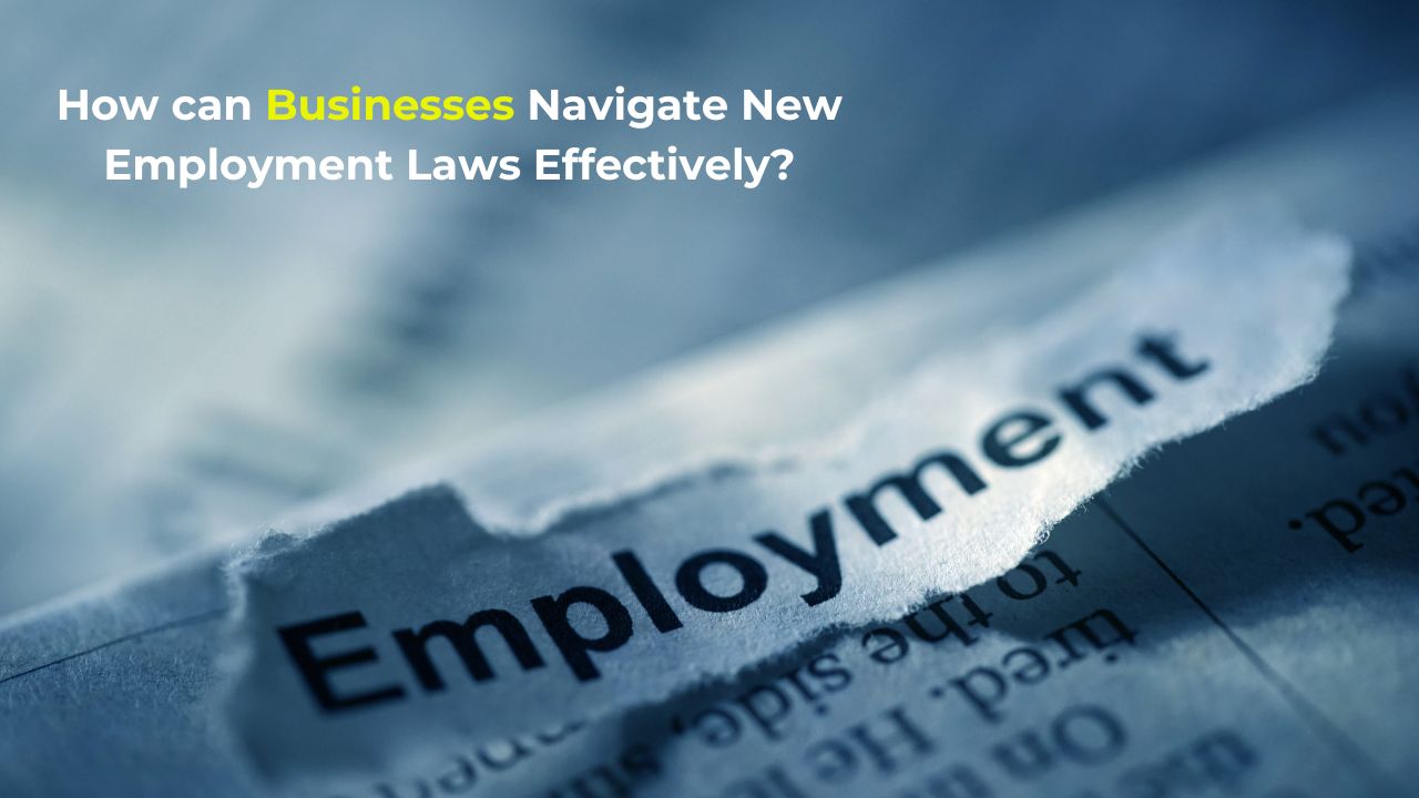 How Can Businesses Navigate New Employment Laws Effectively? |...