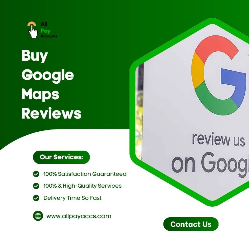 Buy Google Maps Reviews - All Pay Accs