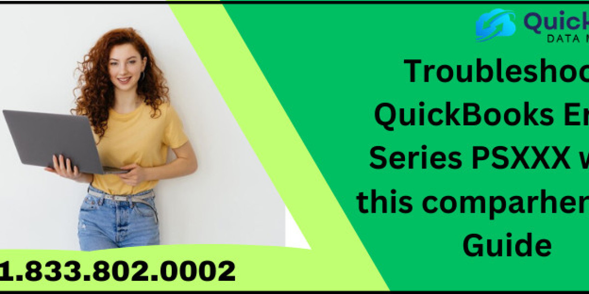 Troubleshoot QuickBooks Error Series PSXXX with this comparhensive Guide