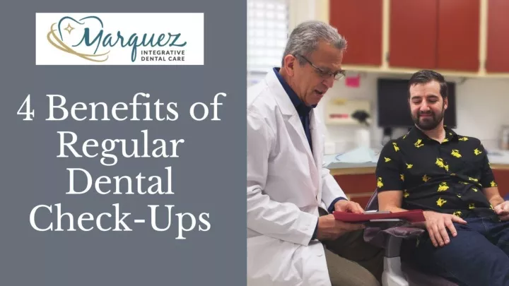 PPT - 4 Benefits of Regular Dental Check-Ups PowerPoint Presentation, free download - ID:11751612