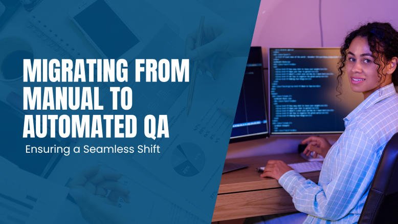 How to Migrate from Manual QA to Automation Smoothly