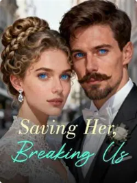 Saving Her, Breaking Us