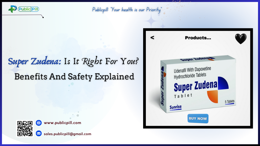 Super Zudena: Is It Right For You? Benefits And Safety Explained - Publicpill | #1 Trusted, Convenient, and affordable pharmacy,