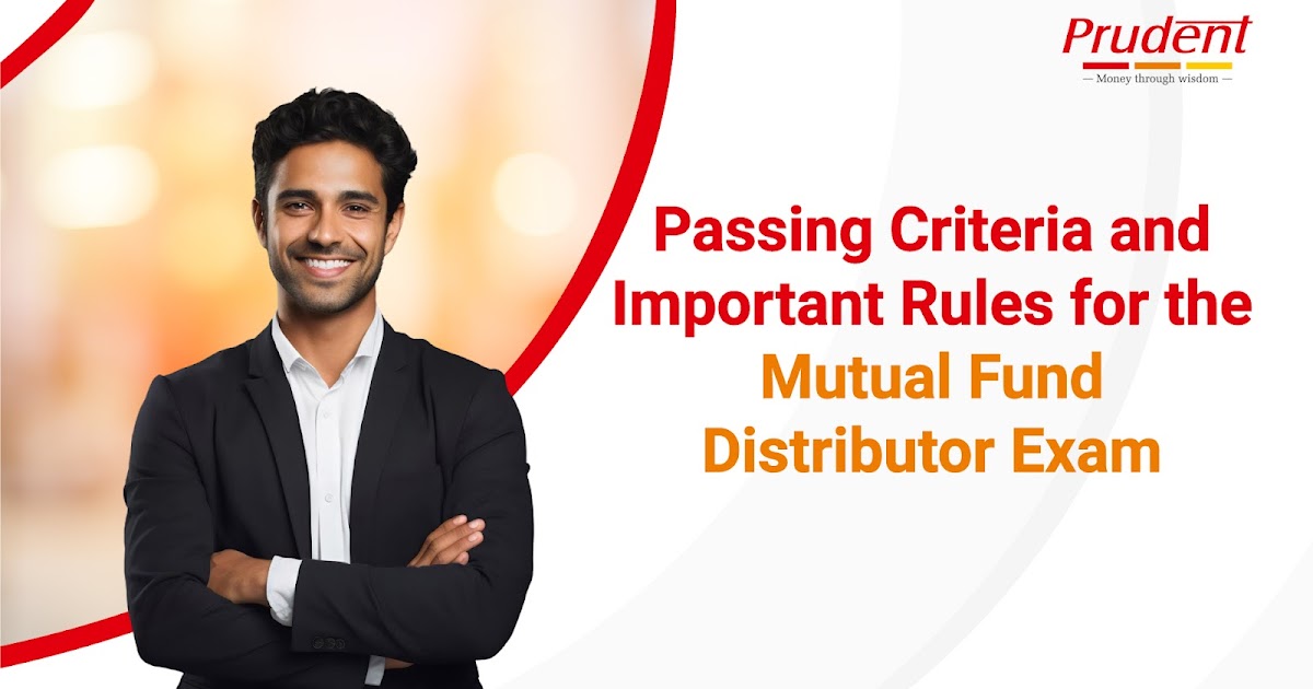 Passing Criteria and Important Rules for the Mutual Fund Distributor Exam