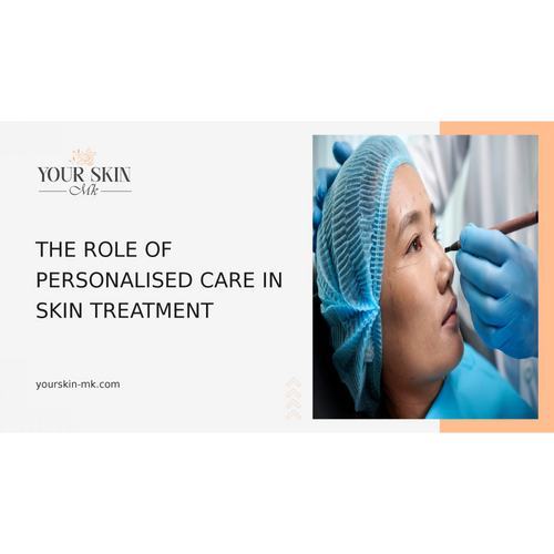The Role of Personalised Care in Skin Treatment