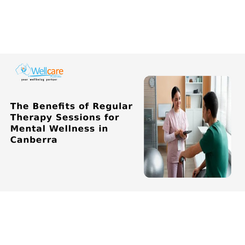 The Benefits of Regular Therapy Sessions for Mental Wellness in Canberra