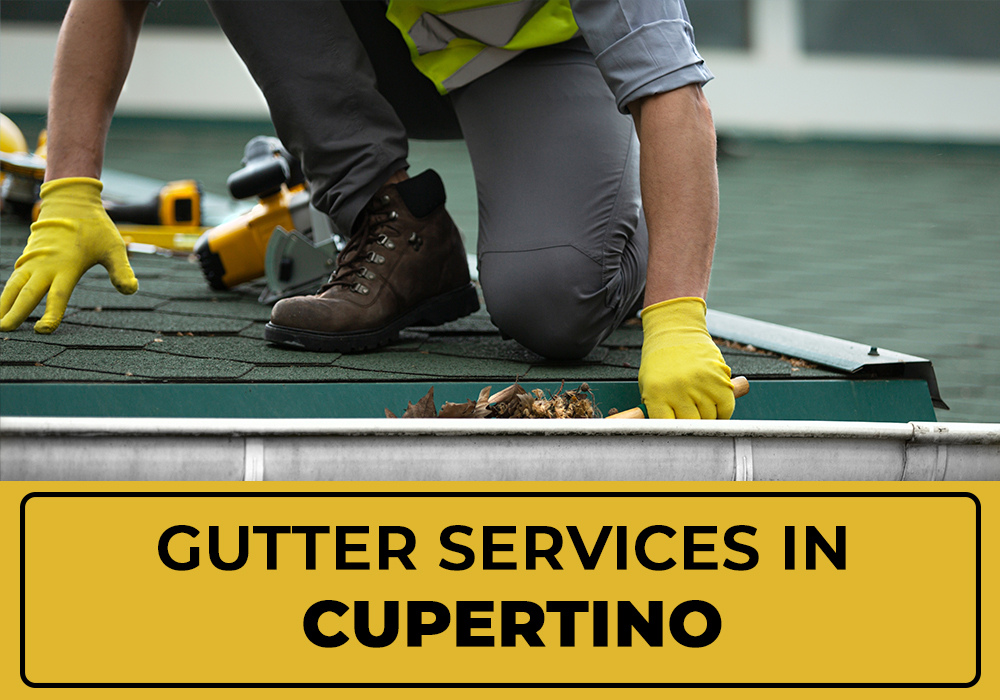 Rain Gutter Cleaning, Replacement & Installation in Cupertino, CA