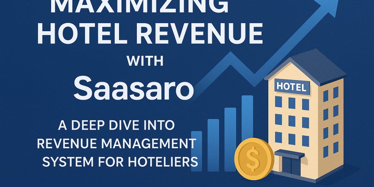 Maximizing Hotel Revenue with Saasaro: A Deep Dive into Revenue Management System for Hoteliers