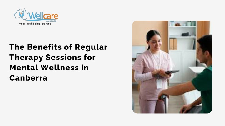 PPT - The Benefits of Regular Therapy Sessions for Mental Wellness in Canberra PowerPoint Presentation - ID:14617590