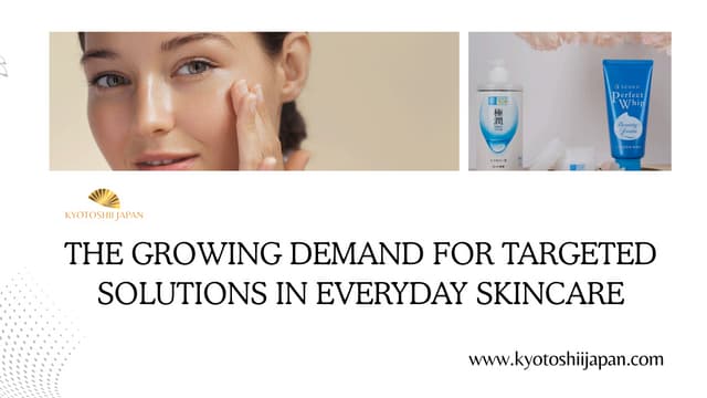 The Growing Demand for Targeted Solutions in Everyday Skincare | PDF