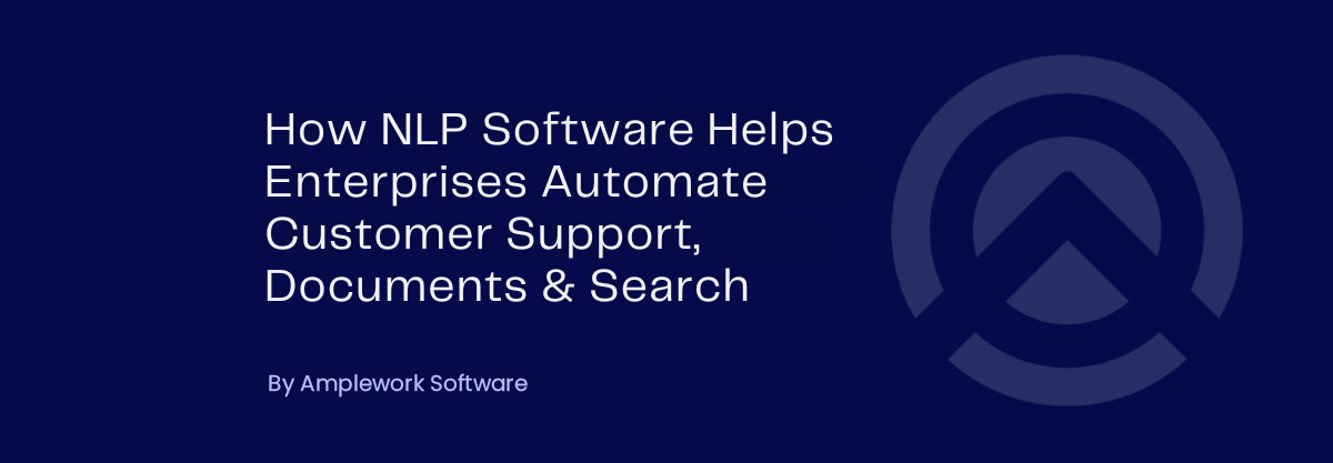 How NLP Software Automates Customer Support, Documents & Search