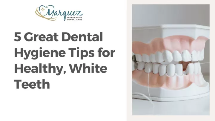 PPT - 5 Great Dental Hygiene Tips for Healthy, White Teeth PowerPoint Presentation - ID:11568116