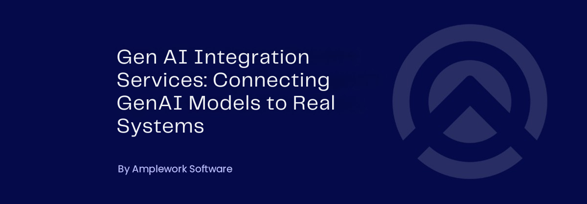 Generative AI Integration Services: Powering Real Systems with GenAI Models