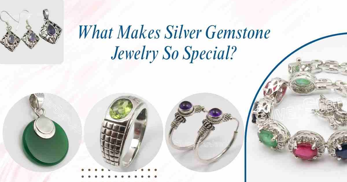 What Makes Silver Gemstone Jewelry So Special?