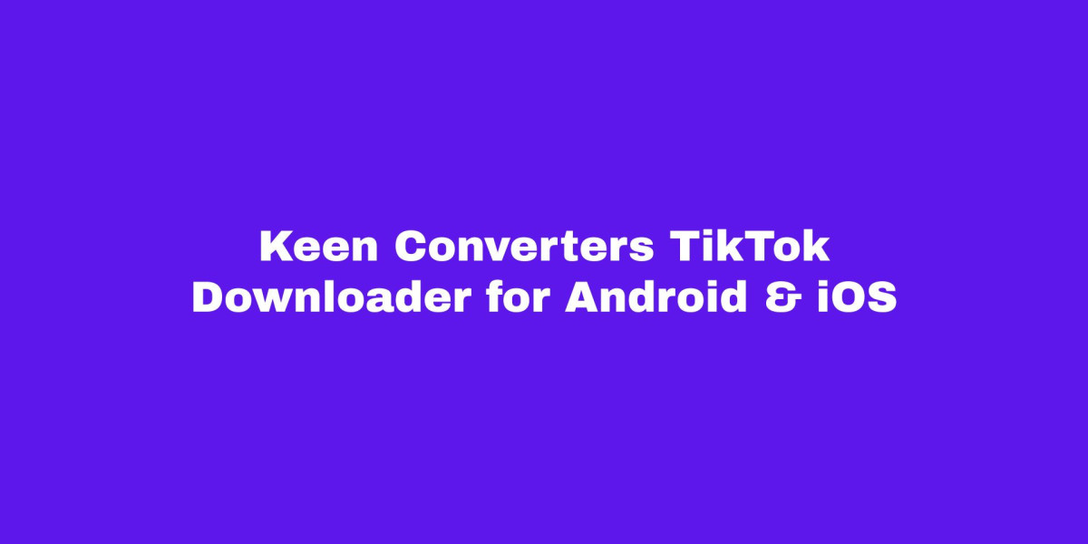 Keen Converters TikTok Downloader for Android & iOS