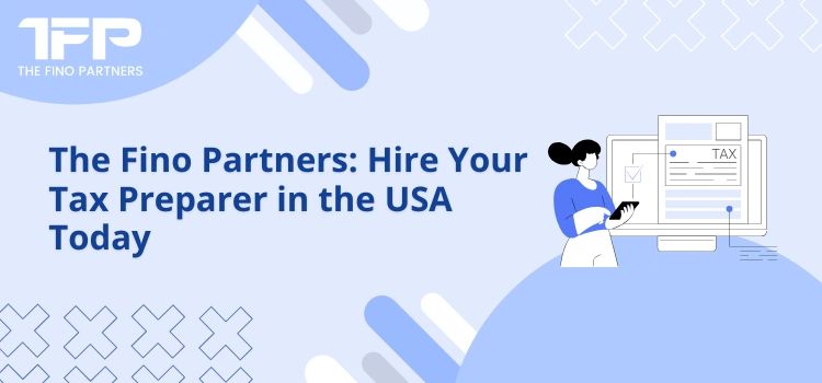Hire Your Tax Preparer in the USA Today | The Fino Partners