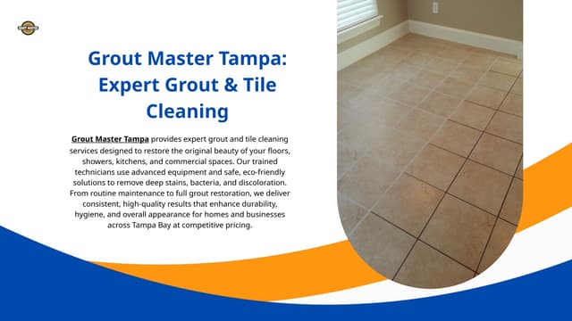 Grout Master Tampa: Expert Grout & Tile Cleaning | PPTX