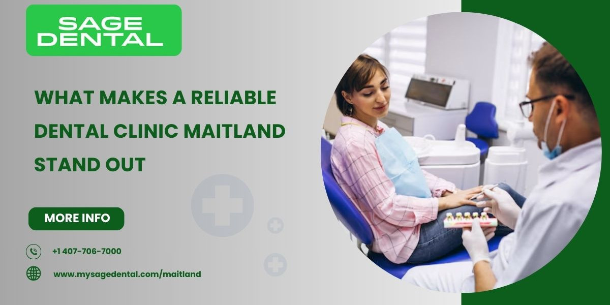 What Makes a Reliable Dental Clinic Maitland Stand Out