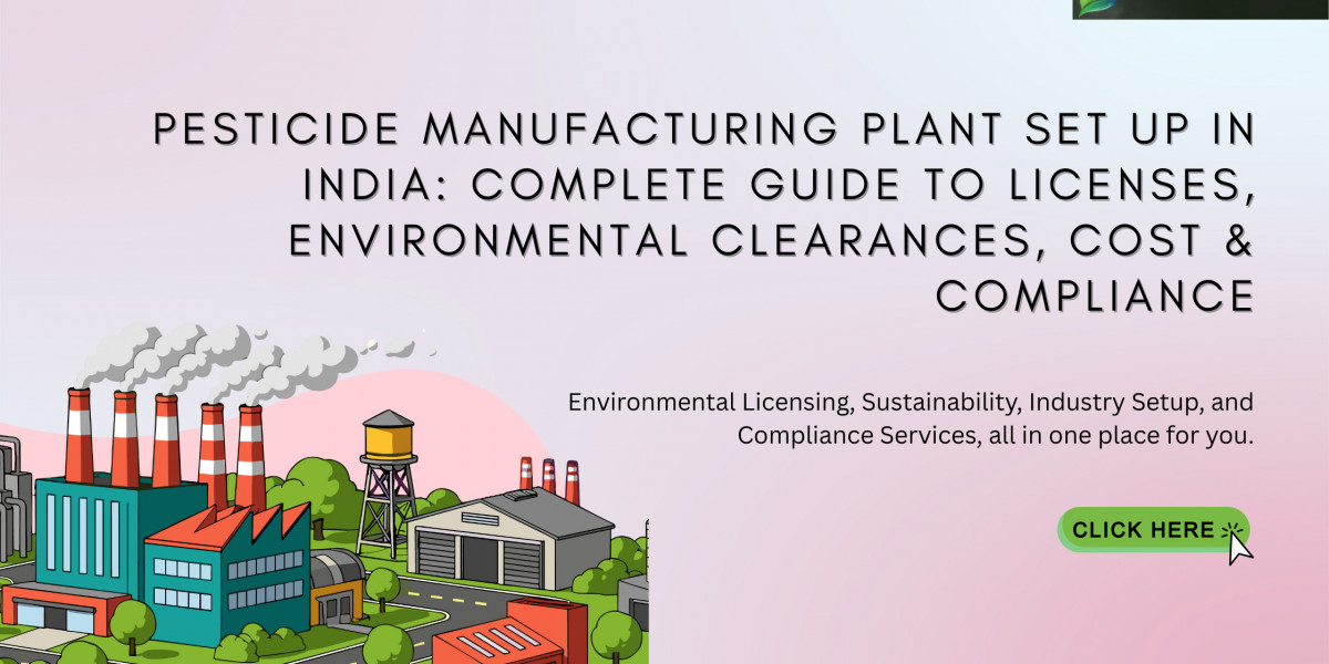 Pesticide Manufacturing Plant Set Up in India: Complete Guide to Licenses, Environmental Clearances, Cost & Complian