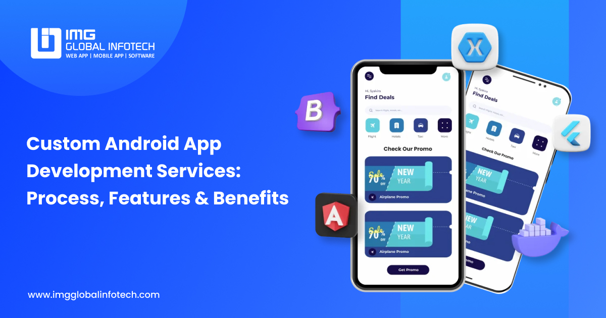 Custom Android App Development Services: Process & Features