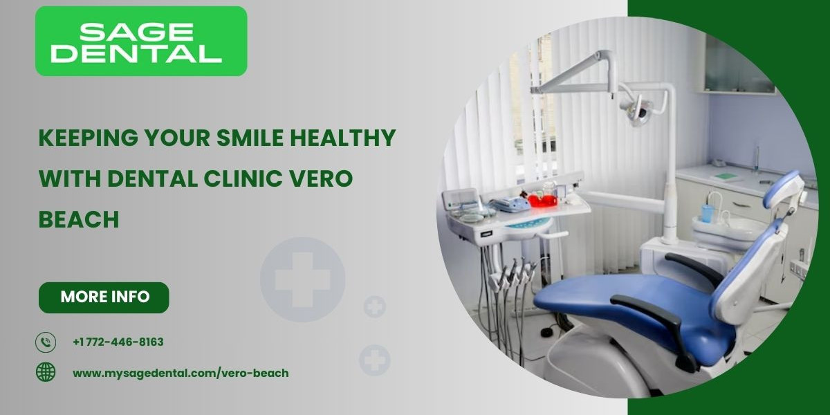 Keeping Your Smile Healthy with Dental Clinic Vero Beach