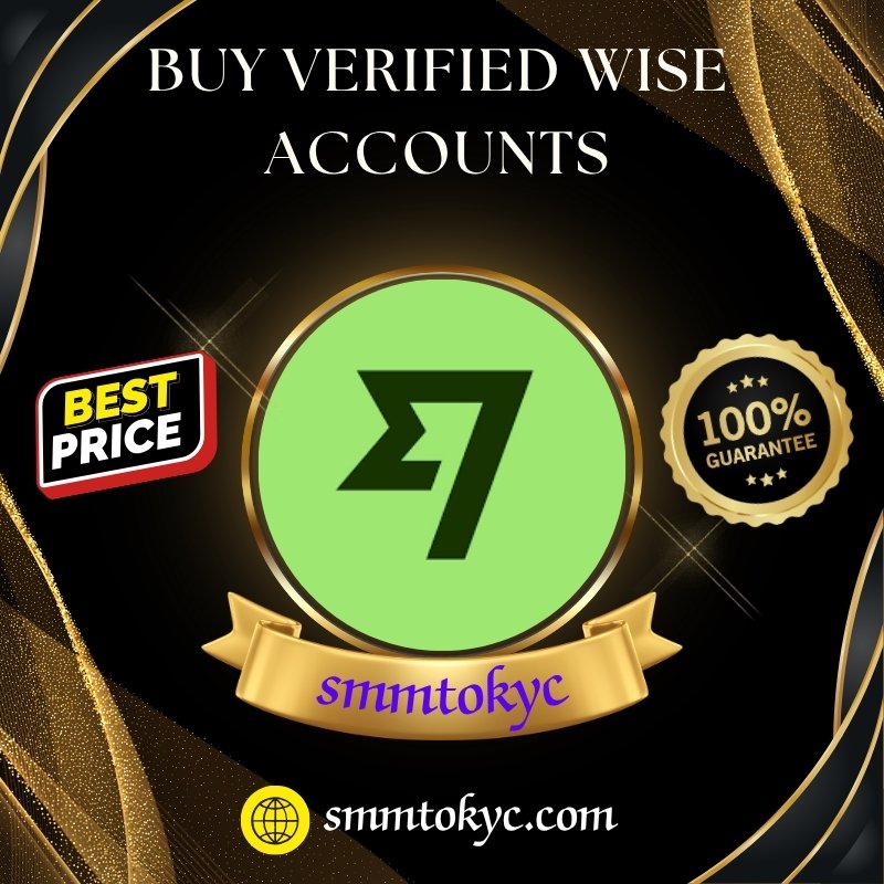 Buy Verified Wise Accounts - USA , UK , CA Country Acc
