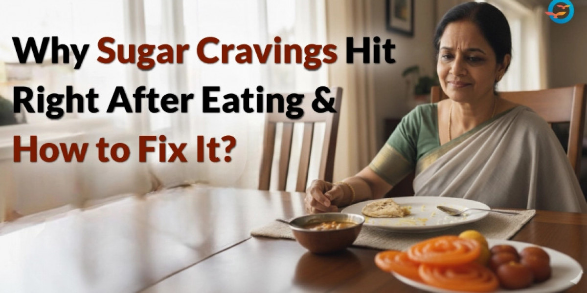 Why Sugar Cravings Hit Right After Eating & How to Fix It?
