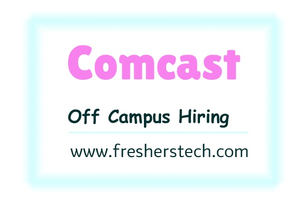 Comcast Off Campus Hiring Fresher Recruitment 2026 | Quality and Automation Engineer 1 | Apply Now