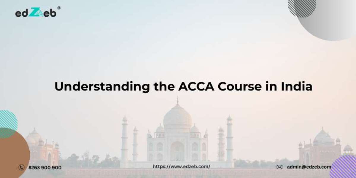 Your Guide to the ACCA Course in India: A Step Towards a Bright Future