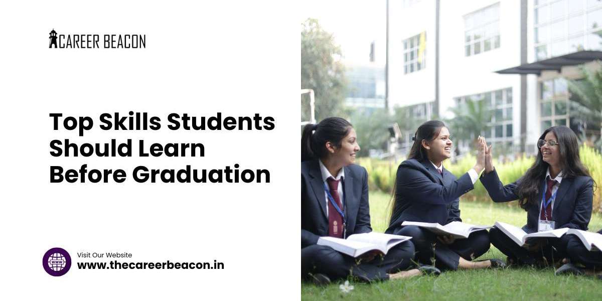 Top Skills Students Should Learn Before Graduation