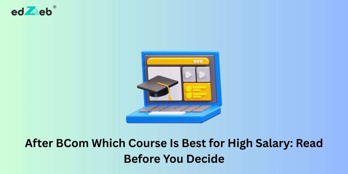 After BCom Which Course Is Best: A Simple Guide for Students Planning Their Next Step