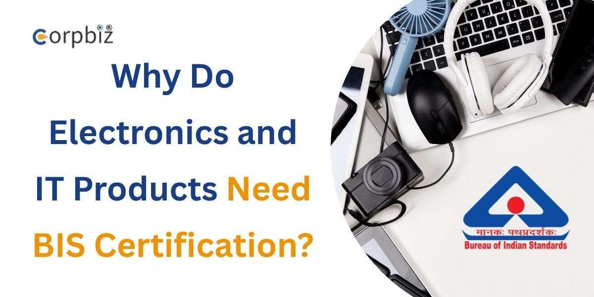 Why Do Electronics and IT Products Need BIS Certification?