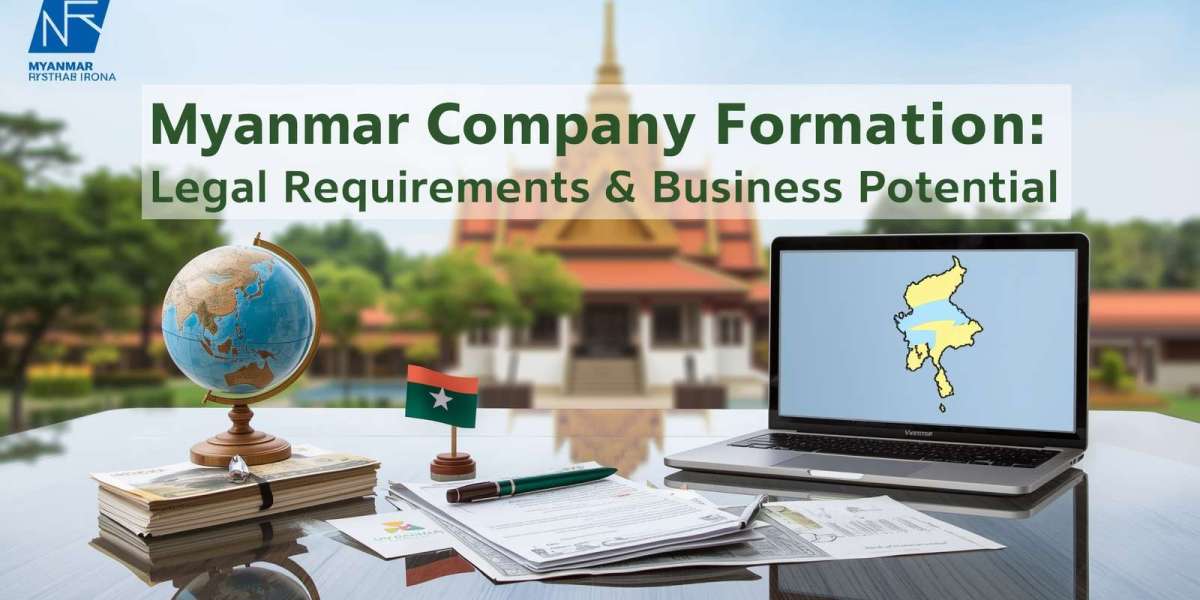 Myanmar Company Formation: Legal Requirements & Business Potential