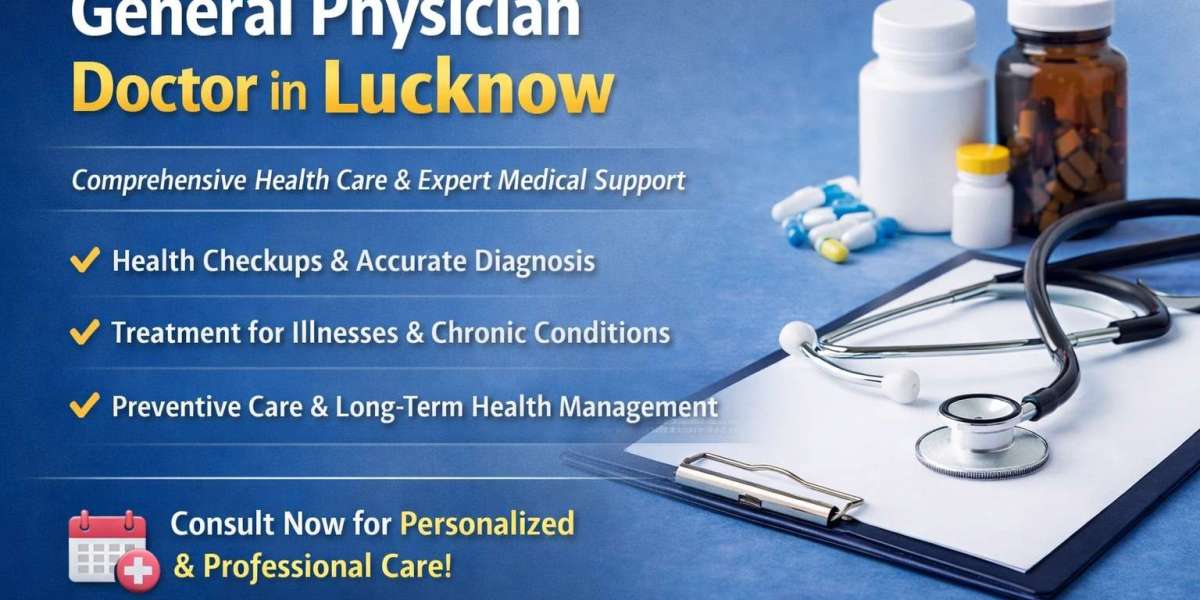 From Everyday Illness to Preventive Care Visit a General Physician Doctor in Lucknow You Can Trust