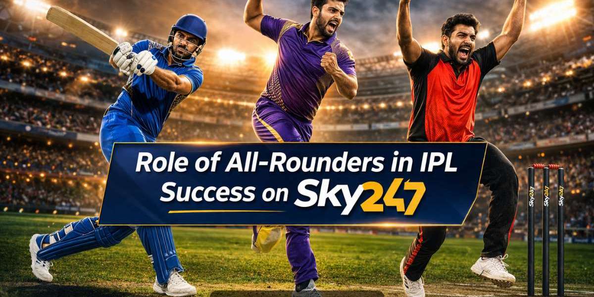 Role of All-Rounders in IPL Success on Sky247