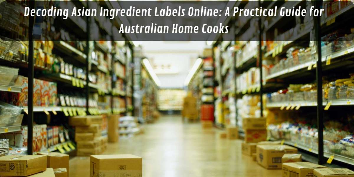 Decoding Asian Ingredient Labels Online: A Practical Guide for Australian Home Cooks